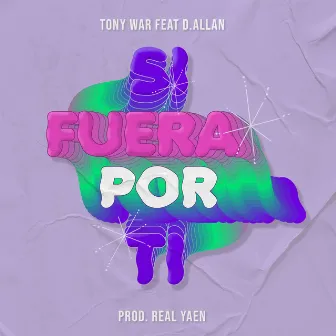 Si Fuera por Ti by Tony War