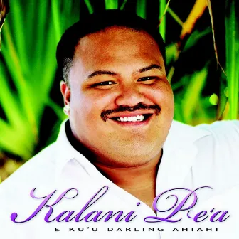 E Ku'u Darling Ahiahi by Kalani Pe'a