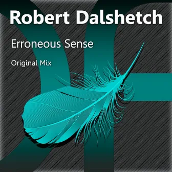 Erroneous Sense by Robert Dalshetch