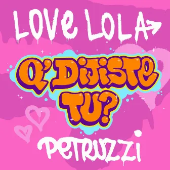 Q' dijiste tu? by Love Lola