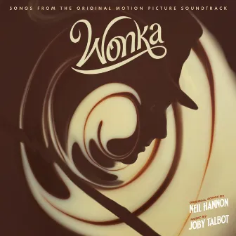 Wonka (Songs from the Original Motion Picture Soundtrack) by Joby Talbot