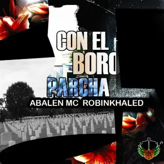 Con el Boro Parcha by Abalen MC