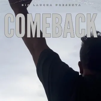 COMEBACK by Big Laucha