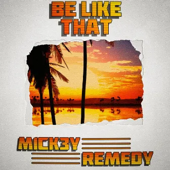 Be Like That by M1CK3Y