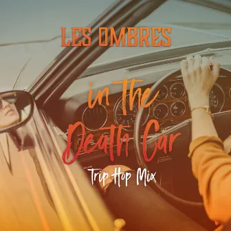 In the Death Car (Trip Hop Mix) by Les Ombres