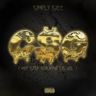 C$g (Cant Stop Greatness) by Simply Sicc