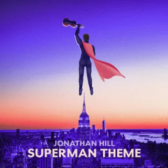 Superman Theme by Jonathan Hill