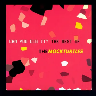 Can You Dig It?: The Best Of The Mock Turtles by The Mock Turtles