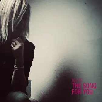 The Song For You by Dicte