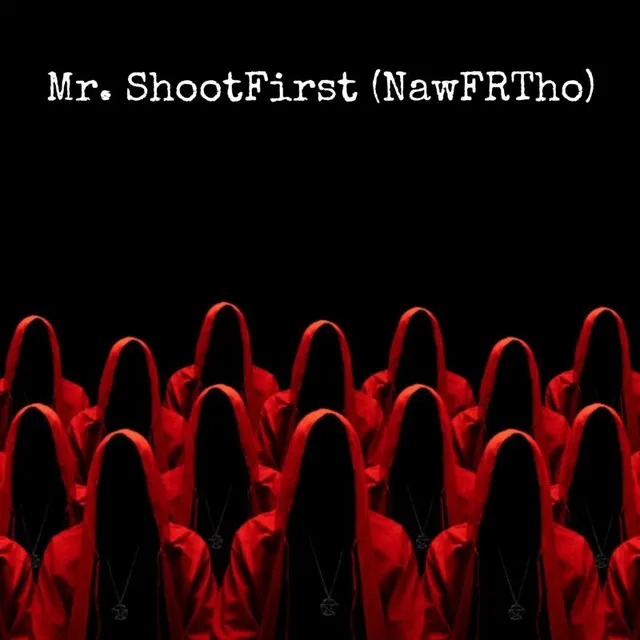 Mr. ShootFirst (NawFrTho)