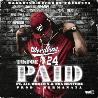 Paid (feat. All World X & Tha Heaterz) by To Foe