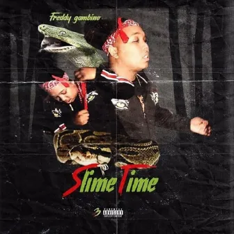 Slime Time by Freddy Gambino