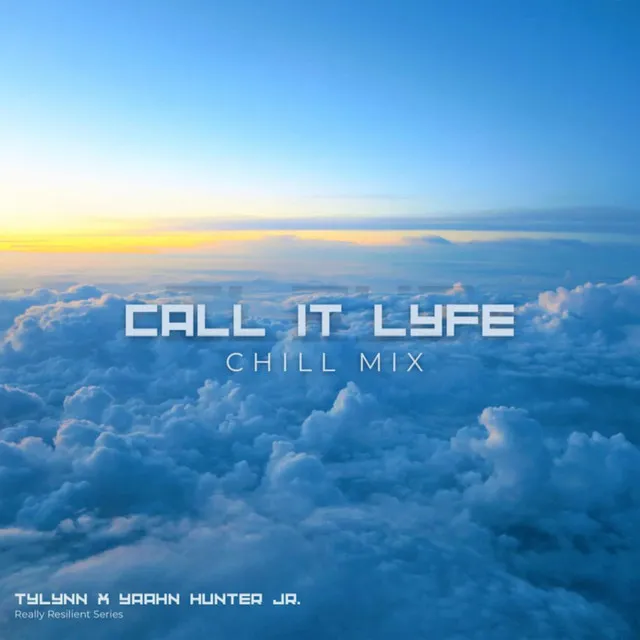 Call It Lyfe (Chill Mix)