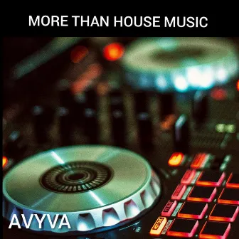 More Than House Music by AVYVA