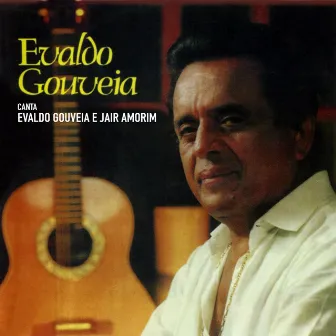 Evaldo Gouveia (Canta Evaldo Gouveia e Jair Amorim) by Evaldo Gouveia