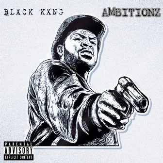 Ambitionz by Blxck Kxng