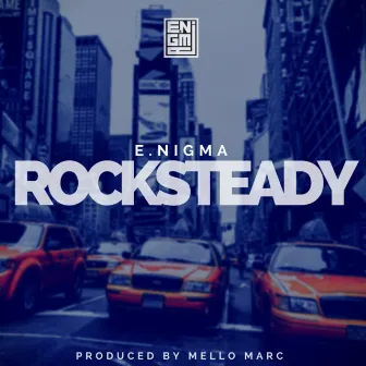 Rocksteady by E. Nigma