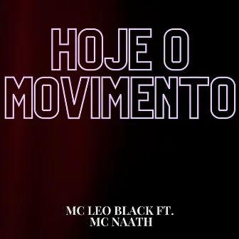 Hoje o Movimento by Mc Léo Black