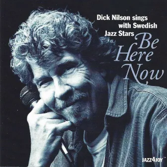 Be Here Now by Dick Nilson