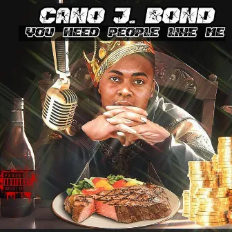 You need people like me by Cano J Bond