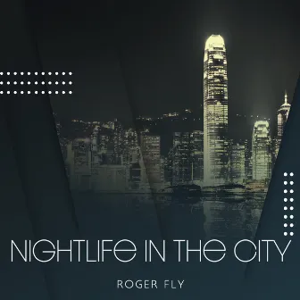 Nightlife in the City by Roger Fly