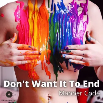 Don't Want It to End by Manner Code