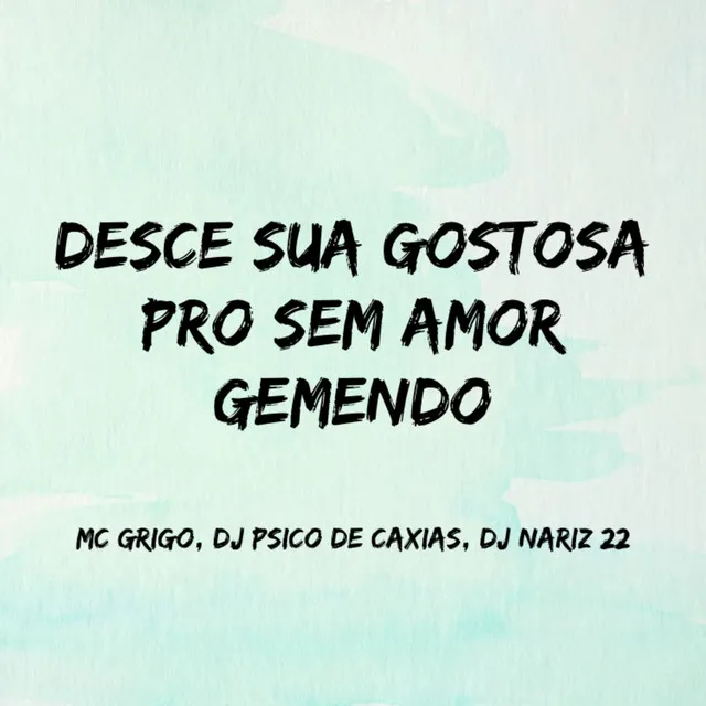 Desce Sua Gostosa pro Sem Amor Gemendo