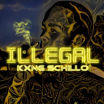 Illegal by Kxng Schillo