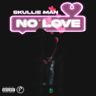 No Love by Young Skullie