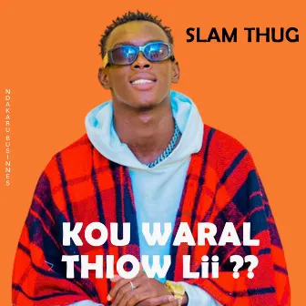 KOU WARAL THIOW Lii ? by SLAM THUG