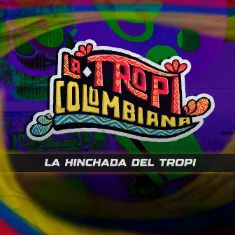 La Hinchada del Tropi by La Tropicolombiana