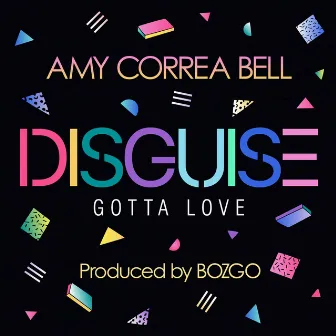 Disguise / Gotta Love by Amy Correa Bell