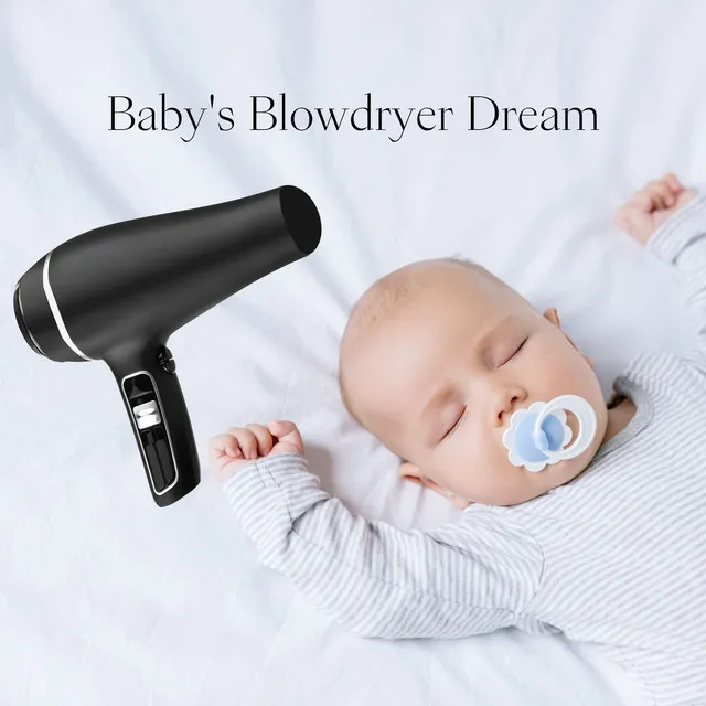 Baby's Blowdryer Dream