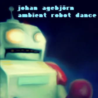 Ambient Robot Dance by Johan Agebjörn