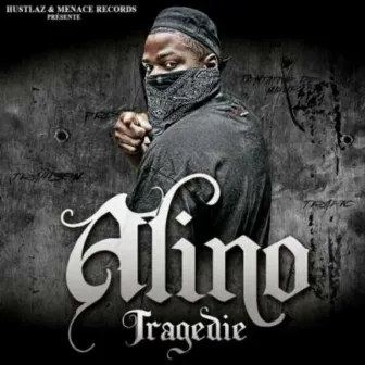 Tragédie (feat. Lino, Little Dan, Ol kainry & Honers l'infame, RS4, Bastos & Kemer, Alibi montana, Swat & Ele Fele, MJ & Black Vner) [Incompris] by Alino