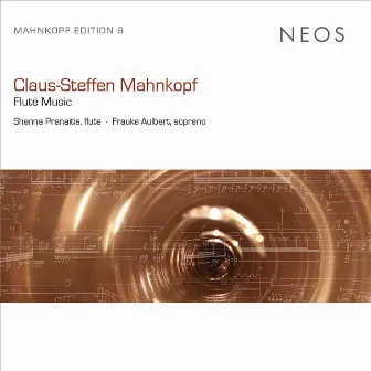 Claus-Steffen Mahnkopf: Flute Music by Shanna Pranaitis