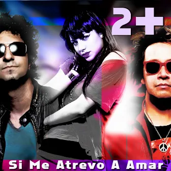 Si me Atrevo a Amar by 2+