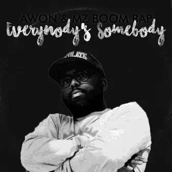 Everybody's Somebody by Mz Boom Bap