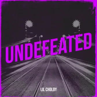 Undefeated by Lil Cholby