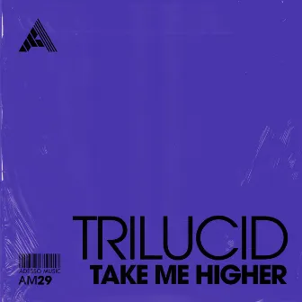 Take Me Higher by Trilucid