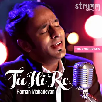 Tu Hi Re - Single by Raman Mahadevan