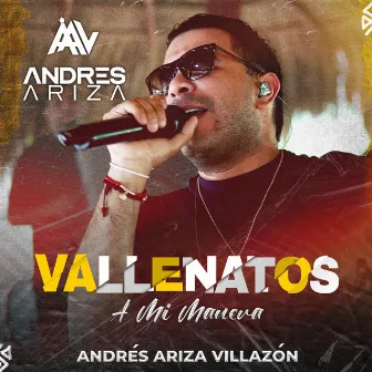 Vallenatos A Mi Manera (En Vivo) by Andrés Ariza Villazón