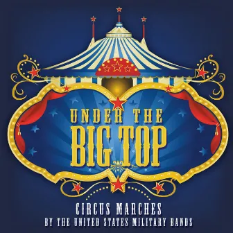 Under the Big Top: Circus Marches by Lewis J. Buckley