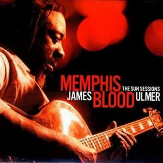 Memphis Blood: The Sun Sessions by James Blood Ulmer