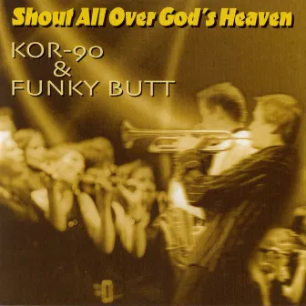 Shout All over God's Heaven by Kor-90