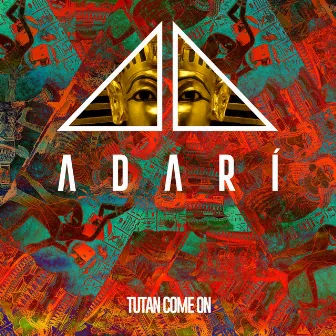 Tutan come on by Adarí