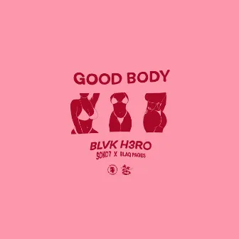 Good Body by Blvk H3ro