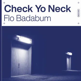 Check Yo Neck by Flo Badabum