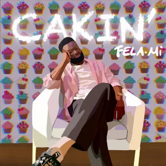 CAKIN' by FELA.Mi