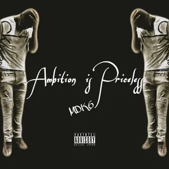 Ambition Is Priceless by Mdk6